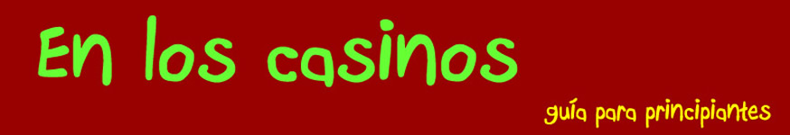 En los Casinos - Sitio para principiantes